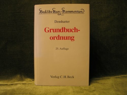 Grundbuchordnung: mit dem Text der Grundbuchverfügung und weiterer Vorschriften, Rechtsstand: 20050101