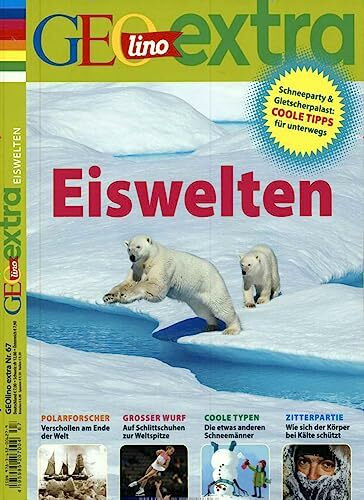 GEOlino Extra / GEOlino extra 67/2017 - Eiswelten: Polarforscher, Verschollen am Ende der Welt. Großer Wurf, Auf Schlittschuhen zur Weltspitze. Coole ... Wie sich der Körper vor Kälte schützt