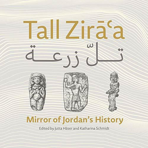 Tall Zirāà ;Mirror of Jordan's History: Catalogue of the Museum of Jordan in Amman
