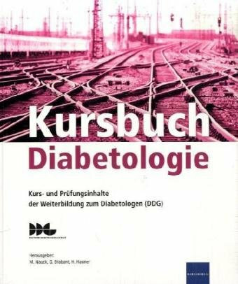 Kursbuch Diabetologie: Kurs- und Prüfungsinhalte der Weiterbildung zum Diabetologen (DDG)