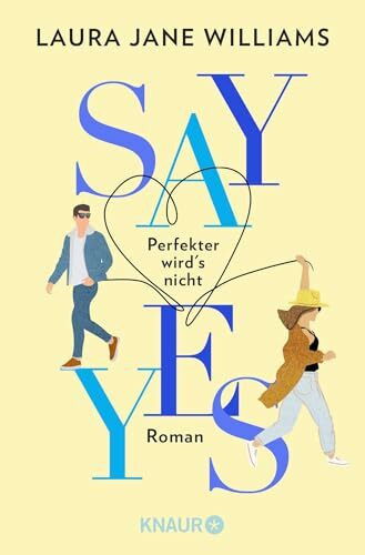 Say yes - Perfekter wird‘s nicht: Roman | Flitterwochen ohne Ehemann - eine moderne Liebeskomödie aus England