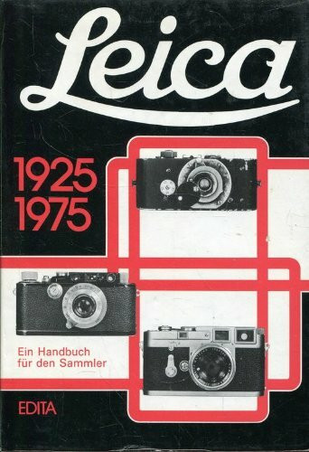 Leica 1925 - 1975. Ein Handbuch für den Sammler