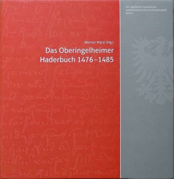 Ingelheimer Haderbücher / Die Ingelheimer Haderbücher: Das Oberingelheimer Haderbuch 1476-1485 / Spätmittelalterliche Gerichtsprotokolle Band 1