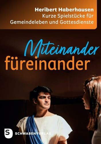 Miteinander füreinander: Kurze Spielstücke für Gemeindeleben und Gottesdienste