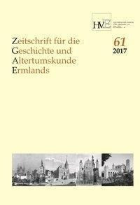 Zeitschrift für die Geschichte und Altertumskunde Ermlands, Band 61-2017