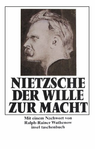 Der Wille zur Macht: Versuch einer Umwertung aller Werte. Herausgegeben von Peter Gast unter Mitwirkung von Elisabeth Förster-Nietzsche. Mit einem ... von Ralph-Rainer Wuthenow (insel taschenbuch)