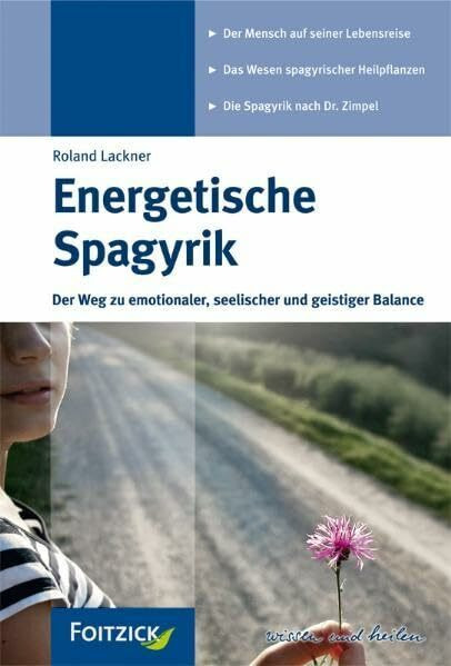 Energetische Spagyrik: Hilfe zu emotionaler, seelischer und geistiger Balance