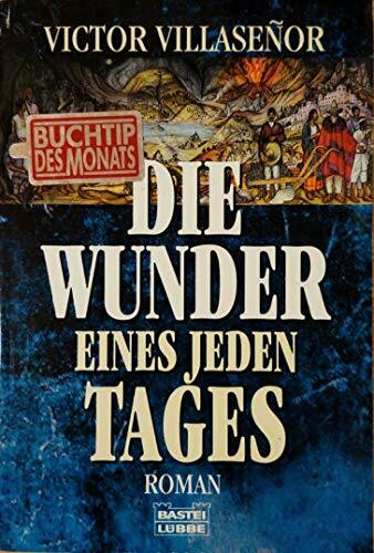 Die Wunder eines jeden Tages (Allgemeine Reihe. Bastei Lübbe Taschenbücher)