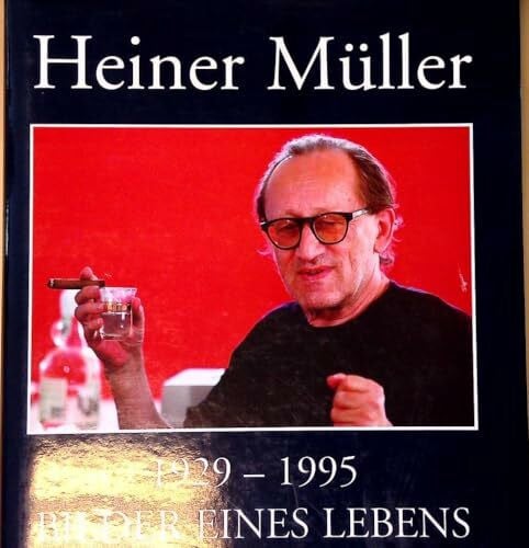 Heiner Müller 1929 - 1995. Bilder eines Lebens