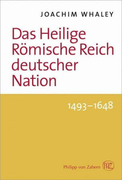 Das Heilige Römische Reich deutscher Nation und seine Territorien. 1493-1806