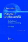 Pulmonalarterienkatheter: Methodik und klinische Anwendung