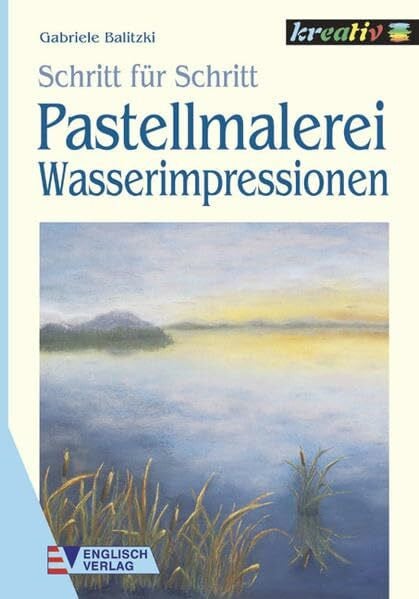 Pastellmalerei: Wasserimpressionen (Schritt für Schritt)