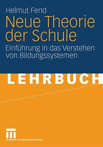 Neue Theorie der Schule: Einführung in das Verstehen von Bildungssystemen