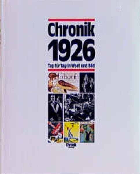 Chronik, Chronik 1926 (Chronik / Bibliothek des 20. Jahrhunderts. Tag für Tag in Wort und Bild)