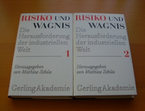 Risiko und Wagnis - Die Herausforderung der industriellen Welt (2 Bde.)