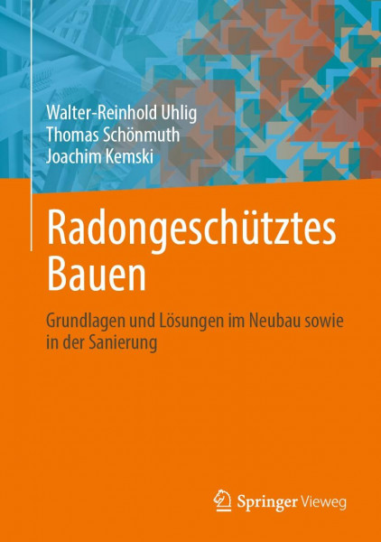Radongeschütztes Bauen: Grundlagen und Lösungen im Neubau sowie in der Sanierung