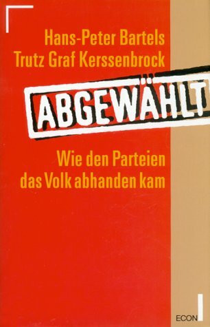 Abgewählt?: Wie den Parteien das Volk abhanden kam