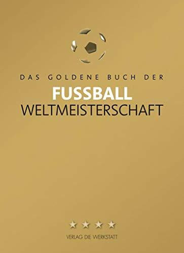 Das Goldene Buch der Fußball-Weltmeisterschaft: Mit WM 2014