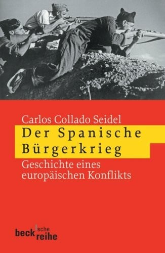 Der Spanische Bürgerkrieg: Geschichte eines europäischen Konflikts (Beck'sche Reihe)