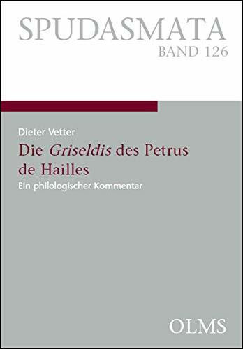 Die Griseldis des Petrus de Hailles: Ein philologischer Kommentar. (Spudasmata)