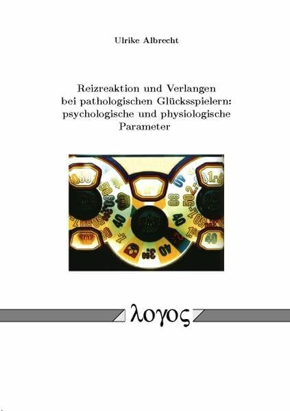 Reizreaktion und Verlangen bei pathologischen Glücksspielern: psychologische und physiologische Parameter