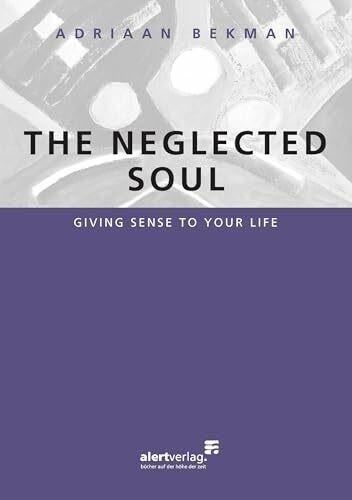 The neglected soul: Giving sense to your life