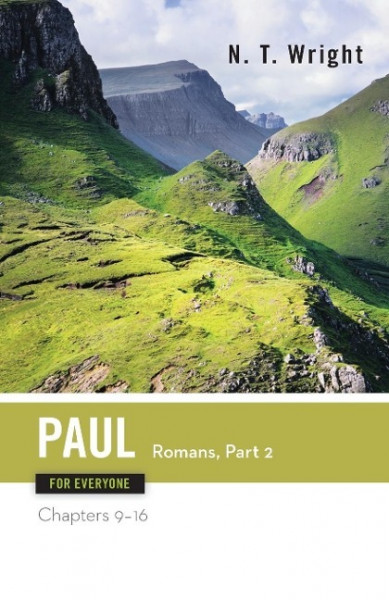 Paul for Everyone: Romans, Part Two: Chapters 9-16