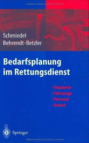 Bedarfsplanung im Rettungsdienst: Standorte — Fahrzeuge — Personal — Kosten