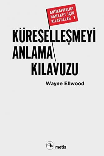 Kuresellesmeyi Anlama Kilavuzu-Antikapitalist Hareket Icin Kilavuzlar