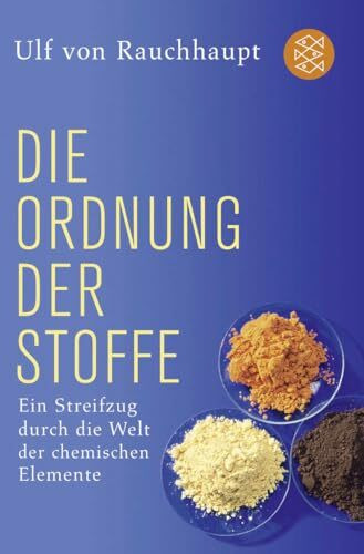 Fischer Taschenbuch Die Ordnung Der Stoffe, Ein Streifzug Durch Die Welt Der Chemischen Elemente