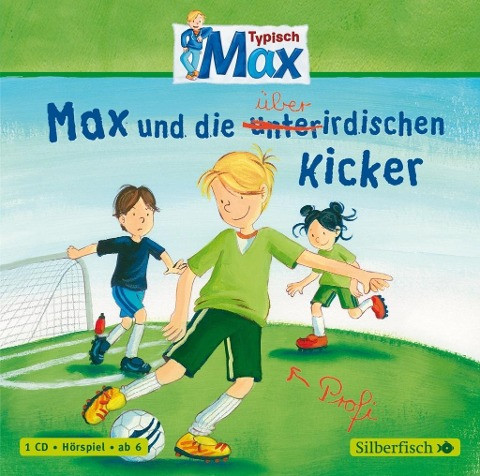 Typisch Max. Max und die überirdischen Kicker