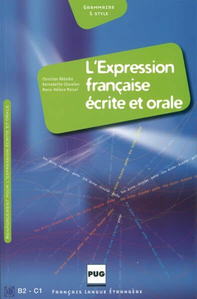 L' expression francaise ecrite et orale, Exercices pour etudiants etrangers de niveau avance L' expression francaise ecrite et orale, Exercices pour etudiants etrangers de niveau avance