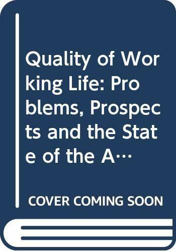 Problems, Prospects and the State of the Art (v. 1) (Quality of Working Life)