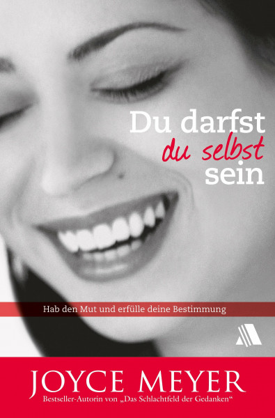Du darfst du selbst sein: Hab den Mut und erfülle deine Bestimmung