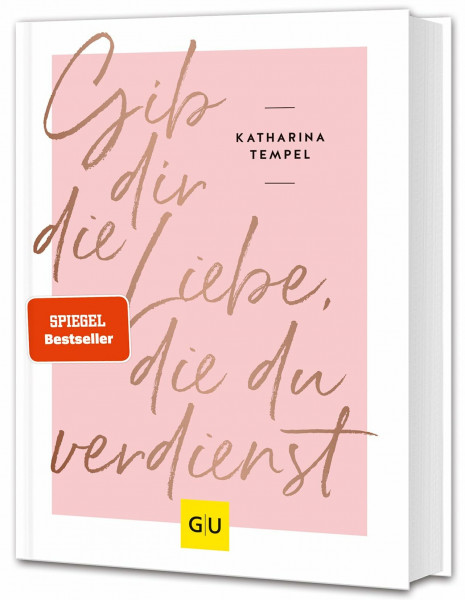 Gib dir die Liebe, die du verdienst: Glücklich mit dir selbst – Tipps für mentale Gesundheit (Lebenshilfe Selbstcoaching)