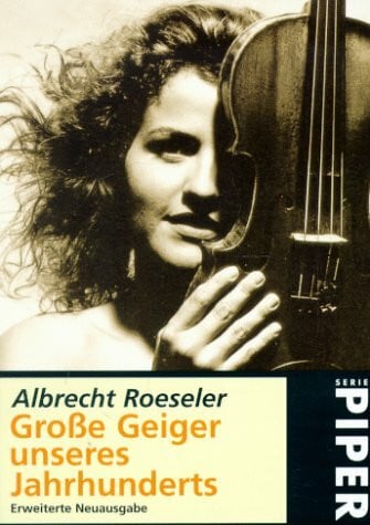 Grosse Geiger unseres Jahrhunderts (Piper Taschenbuch)