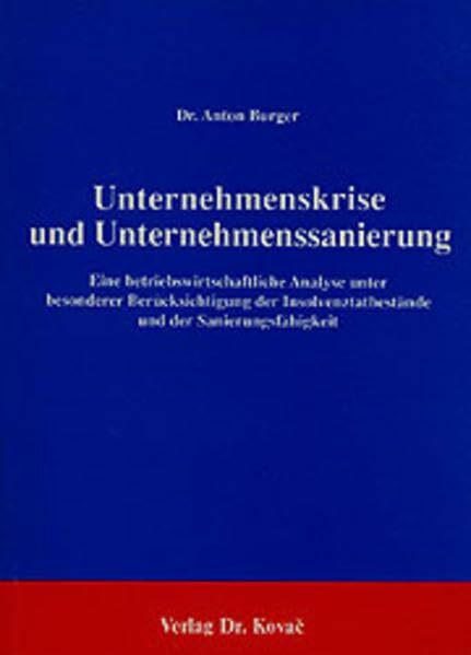 Unternehmenskrise und Unternehmenssanierung, 2. Auflage . Eine betriebswirtschaftliche Analyse unter besonderer Berücksichtigung der Insolvenztatbestände und der Sanierungsfähigkeit