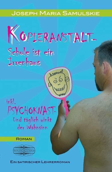 Kopieranstalt: Schule ist ein Irrenhaus. inkl. Psychoknast