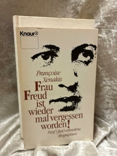 Frau Freud ist wieder mal vergessen worden!: Fünf (fast) erfundene Biographien (Knaur Taschenbücher. Romane, Erzählungen)