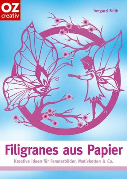 Filigranes aus Papier. Kreative Ideen für Fensterbilder, Motivketten & Co.