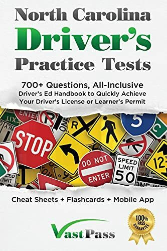 North Carolina Driver's Practice Tests: 700+ Questions, All-Inclusive Driver's Ed Handbook to Quickly achieve your Driver's License or Learner's Permit (Cheat Sheets + Digital Flashcards + Mobile App)