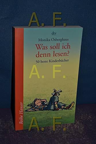 Was soll ich denn lesen?: 50 beste Kinderbücher (Reihe Hanser)