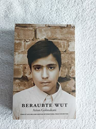Beraubte Wut: Memoiren. Ausgezeichnet mit dem William Saroyan International Prize for Writing der Universität Stanford 2012