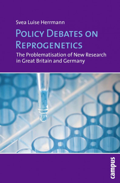 Policy Debates on Reprogenetics: The Problematisation of New Research in Great Britain and Germany