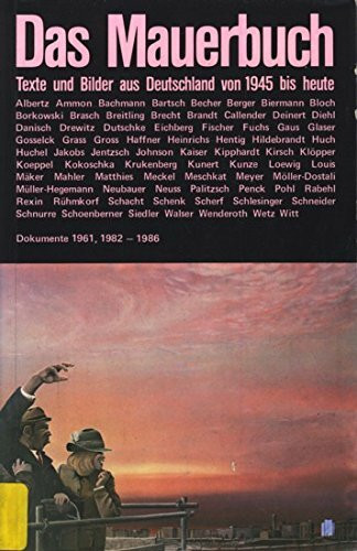 Das Mauerbuch. Texte und Bilder aus Deutschland von 1945 bis heute