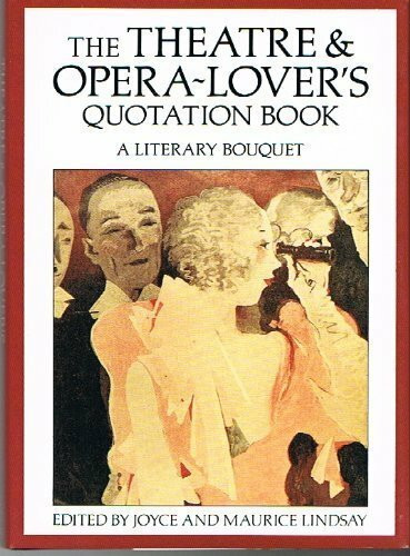 Theatre and Opera Lovers Quotation Book: A Literary Bouquet