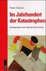 Im Jahrhundert der Katastrophen. Autobiographie eines kritischen Kommunisten