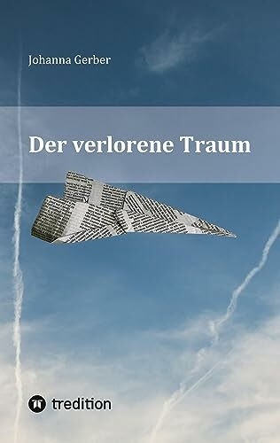 Der verlorene Traum: Die Fliegergeschichte eines polnischen Piloten bei der Royal Air Force im 2. Weltkrieg