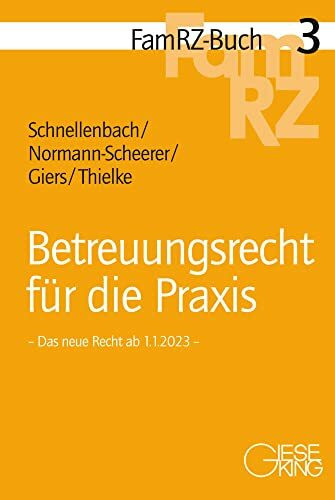 Betreuungsrecht für die Praxis: Das neue Recht ab 1.1.2023 (FamRZ-Buch)