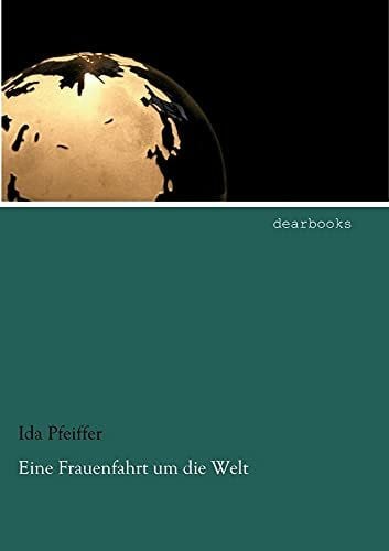 Eine Frauenfahrt um die Welt: Band 1